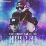 Ñengo Flow Ft. Nicky Jam Y Kendo Kaponi - No Dice Na MP3